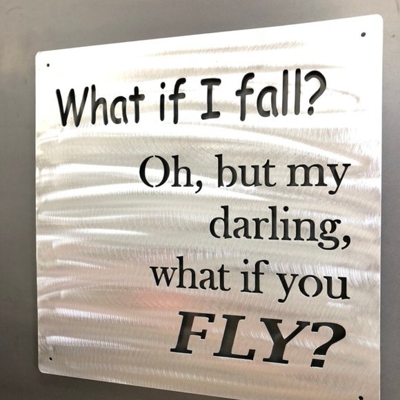 8" What if i fall, Oh my darling, but what if you FLY! Steel wall art - Picture 3 of 5